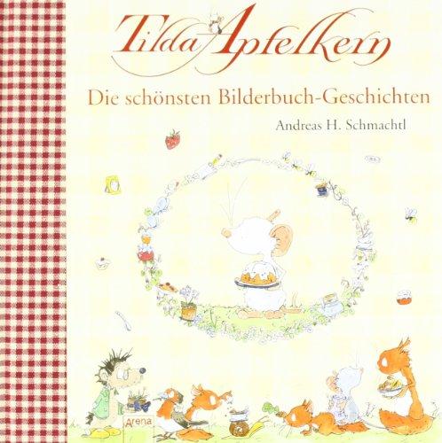 Tilda Apfelkern: Die schönsten Bilderbuchgeschichten