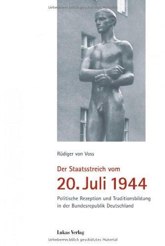 Der Staatsstreich vom 20. Juli 1944: Politische Rezeption und Traditionsbildung in der Bundesrepublik Deutschland. Mit einem Geleitwort von Karl-Theodor Freiherr zu Guttenberg