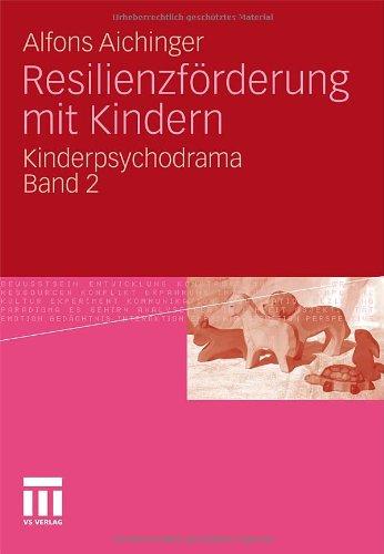 Resilienzförderung mit Kindern: Kinderpsychodrama Band 2