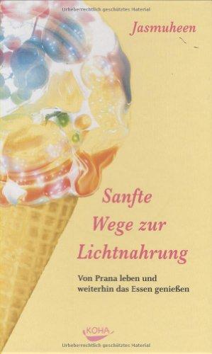 Sanfte Wege zur Lichtnahrung: Von Prana leben und weiterhin das Essen genießen