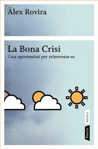 La bona crisi: Una oportunitat per reinventar-se (ATRIUM, Band 200)