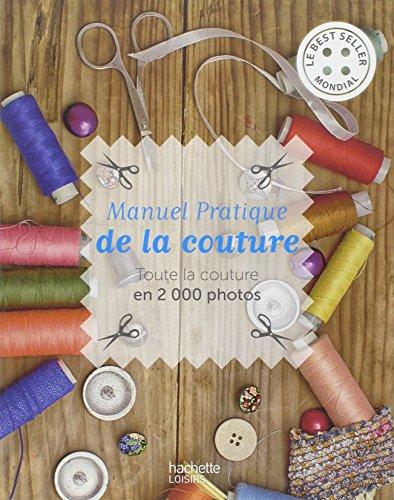 Manuel pratique de la couture : toute la couture en 2.000 photos