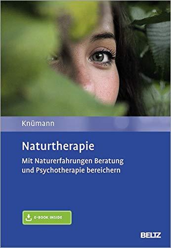 Naturtherapie: Mit Naturerfahrungen Beratung und Psychotherapie bereichern. Mit E-Book inside