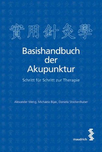 Basishandbuch der Akupunktur: Schritt für Schritt zur Therapie