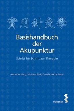 Basishandbuch der Akupunktur: Schritt für Schritt zur Therapie