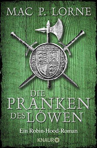 Die Pranken des Löwen: Ein Robin-Hood-Roman (Die Robin Hood-Reihe, Band 1)