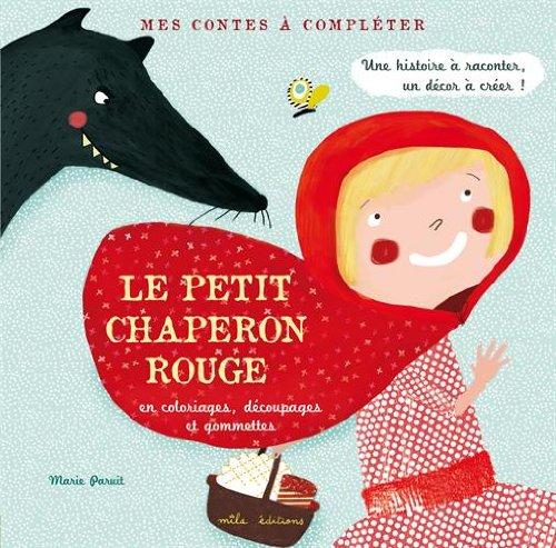 Le petit chaperon rouge : en coloriages, découpages et gommettes : une histoire à raconter, un décor à créer !