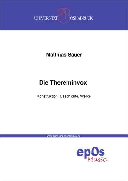 Die Thereminvox: Konstruktion, Geschichte, Werke (Osnabrücker Beiträge zur systematischen Musikwissenschaft)