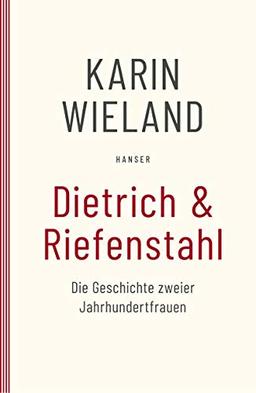 Dietrich & Riefenstahl: Die Geschichte zweier Jahrhundertfrauen