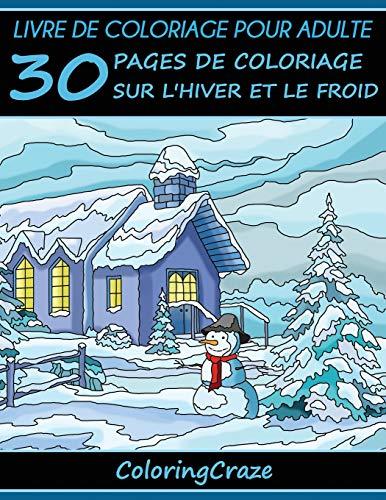 Livre de coloriage pour adulte: 30 pages de coloriage sur l'hiver et le froid, Série de livre de coloriage pour adulte par ColoringCraze (Saisons colorées, Band 4)