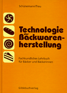 Technologie der Backwarenherstellung: Fachkundliches Lehrbuch für Bäcker