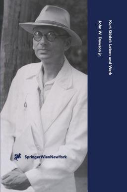 Kurt Gödel: Leben und Werk (Computerkultur) (German Edition)