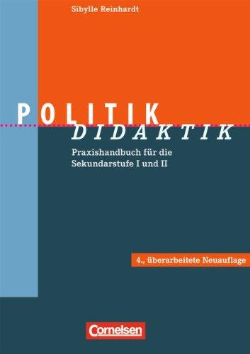 Fachdidaktik: Politik-Didaktik: Praxishandbuch für die Sekundarstufe I und II