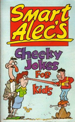 Smart Alec's Cheeky Jokes for Kids