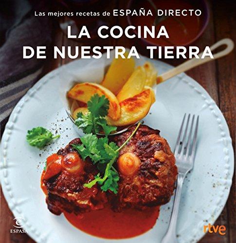 La cocina de nuestra tierra : las mejores recetas de España Directo