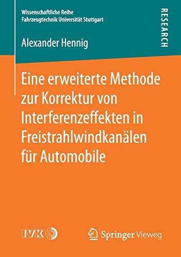 Eine erweiterte Methode zur Korrektur von Interferenzeffekten in Freistrahlwindkanälen für Automobile (Wissenschaftliche Reihe Fahrzeugtechnik Universität Stuttgart)