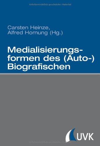 Medialisierungsformen des (Auto-)Biografischen