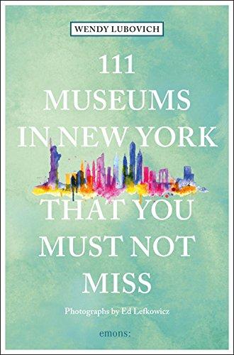 111 Museums in New York That You Must Not Miss: Travel Guide (111 Places ...)