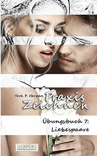 Praxis Zeichnen - Übungsbuch 7: Liebespaare