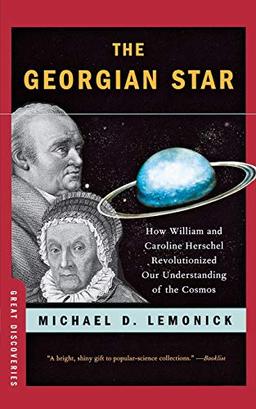 The Georgian Star: How William and Caroline Herschel Revolutionized Our Understanding of the Cosmos (Great Discoveries)