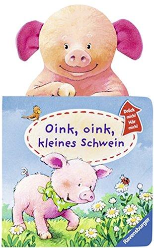 Drück mich! Hör mich!: Oink, oink, kleines Schweinchen