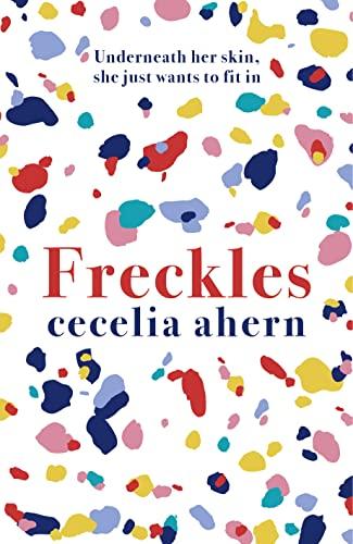 Freckles: The uplifting and emotional Sunday Times top ten bestseller from million-copy bestselling author Cecelia Ahern