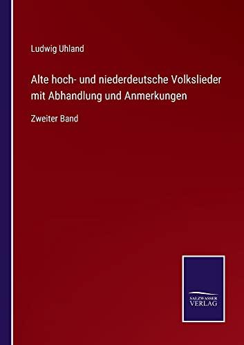 Alte hoch- und niederdeutsche Volkslieder mit Abhandlung und Anmerkungen: Zweiter Band