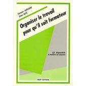 ORGANISER LE TRAVAIL POUR QU'IL SOIT FORMATEUR. 12  dispositifs à mettre en oeuvre, 2ème édition