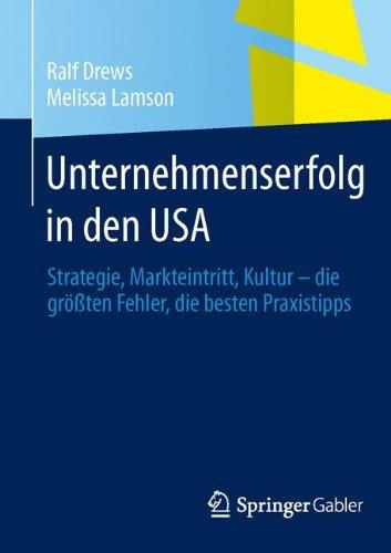 Unternehmenserfolg in den USA: Strategie, Markteintritt, Kultur - die größten Fehler, die besten Praxistipps