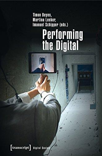 Performing the Digital: Performativity and Performance Studies in Digital Cultures (Digitale Gesellschaft)