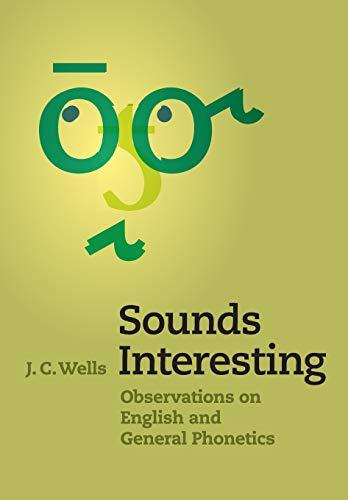 Sounds Interesting: Observations On English And General Phonetics