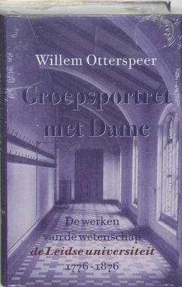 De werken van de wetenschap: de Leidse universiteit, 1776-1876 (Groepsportret met dame, 3)