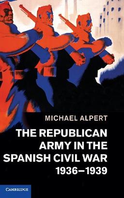 The Republican Army in the Spanish Civil War, 1936–1939