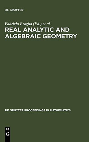 Real Analytic and Algebraic Geometry: Proceedings of the International Conference, Trento (Italy), September 21-25th, 1992 (De Gruyter Proceedings in Mathematics)