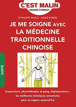 Je me soigne avec la médecine traditionnelle chinoise : cultiver le bien-être à l'orientale