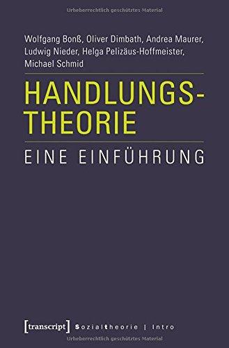 Handlungstheorie: Eine Einführung (Sozialtheorie)