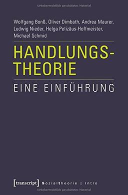 Handlungstheorie: Eine Einführung (Sozialtheorie)