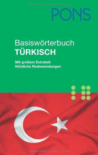 PONS Basiswörterbuch Türkisch für unterwegs, Alltag und Beruf: Mit großem Extrateil: Nützliche Redewendungen. Türkisch-Deutsch/Deutsch-Türkisch ca. 42.000 Stichwörter u. Wendungen