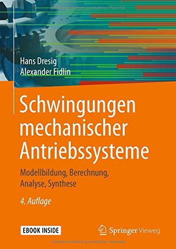 Schwingungen mechanischer Antriebssysteme: Modellbildung, Berechnung, Analyse, Synthese