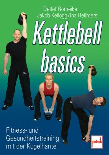 Kettlebell basics: Fitness- und Gesundheitstraining mit der Kugelhantel