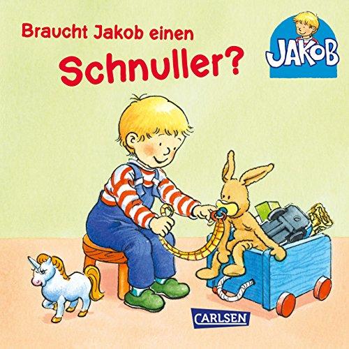 Braucht Jakob einen Schnuller?: Mini-Ausgabe ohne Klappen (Kleiner Jakob)