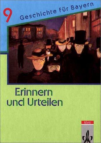 Erinnern und urteilen. Ausgabe für Bayern - Neubearbeitung. Für Gymnasien: Erinnern und Urteilen, Bd.9: Geschichte für Gymnasien in Bayern. Vom ... bis zum Ende des Zweiten Weltkrieges