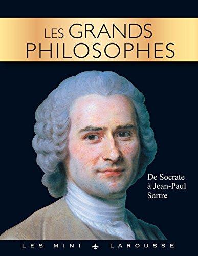 Les grands philosophes : de Socrate à Jean-Paul Sartre