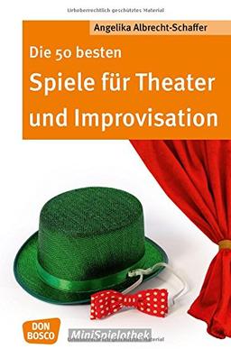 Die 50 besten Spiele für Theater und Improvisation (Don Bosco MiniSpielothek)