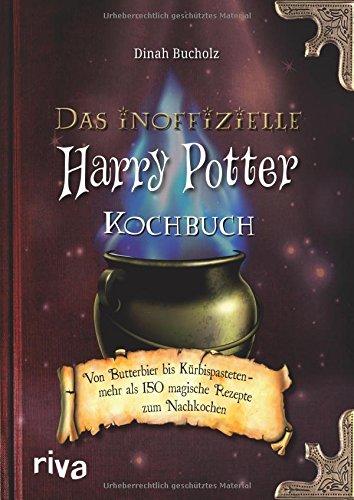 Das inoffizielle Harry-Potter-Kochbuch: Von Butterbier bis Kürbispasteten - mehr als 150 magische Rezepte zum Nachkochen