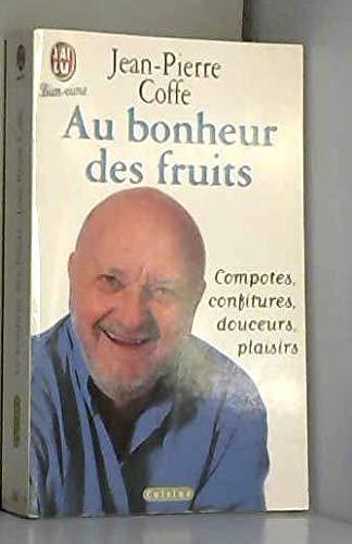 Au bonheur des fruits : confitures, compotes, douceurs, plaisirs