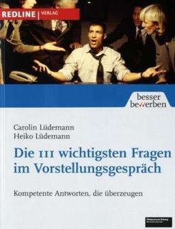 Die 111 wichtigsten Fragen im Vorstellungsgespräch: Kompetente Antworten, die überzeugen