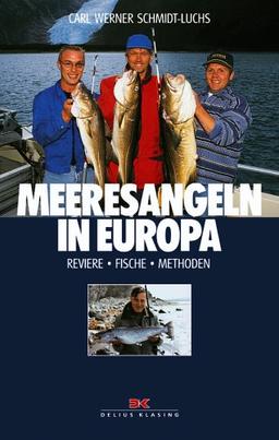 Meeresangeln in Europa: Reviere - Fische - Methoden