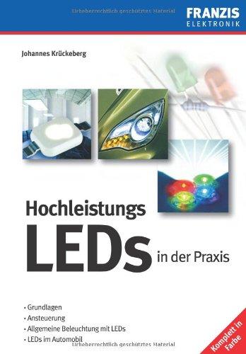 Hochleistungs-LEDs in der Praxis: Grundlagen, Ansteuerung, Allgemeine Beleuchtung mit LEDs, LEDs im Automobil