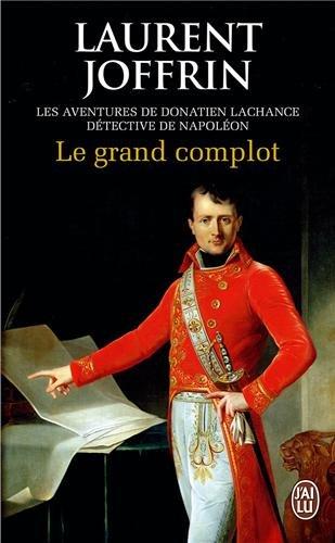 Le grand complot : les aventures de Donatien Lachance, détective de Napoléon